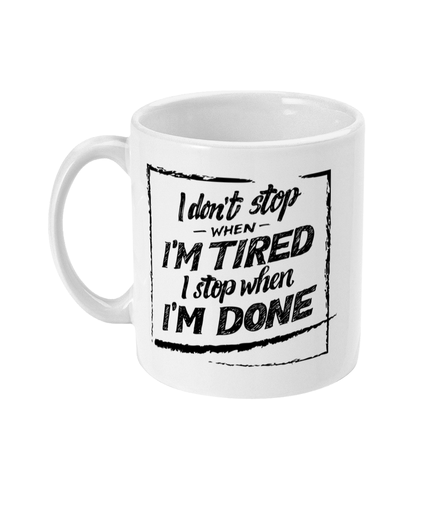 I don't stop when I'm Tired - Mug